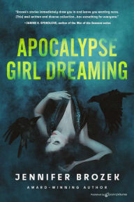 Title: Apocalypse Girl Dreaming, Author: Jennifer Brozek