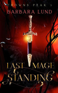 Title: Last Mage Standing, Author: Barbara Lund