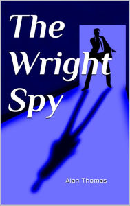Title: The Wright Spy, Author: Alan Thomas