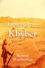 Eighteen Years in the Khyber 1879-1898