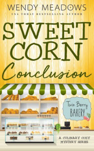 Title: Sweet Corn Conclusion, Author: Wendy Meadows