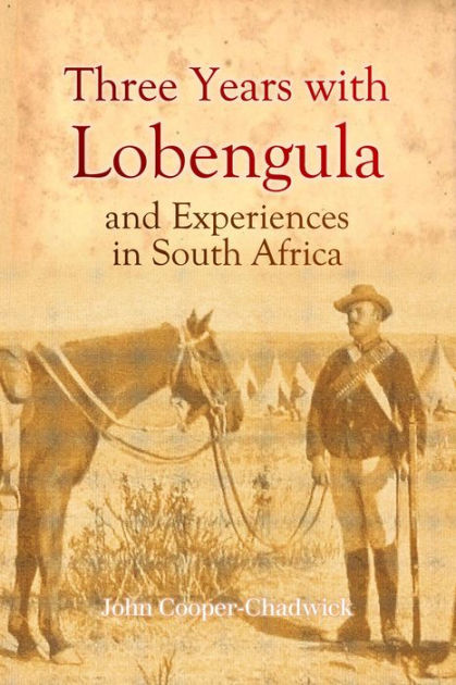 Three Years with Lobengula: And Experiences in South Africa by John ...