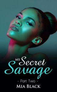 Title: My Secret Savage 2, Author: Mia Black