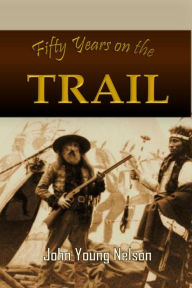 Title: Fifty Years on the Trail, Author: John Young Nelson