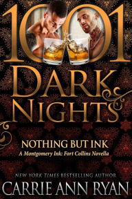 Title: Nothing but Ink: A Montgomery Ink: Fort Collins Novella, Author: Carrie Ann Ryan