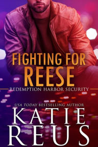 Free audio books downloads online Fighting for Reese PDB by Katie Reus 9781635563900 English version
