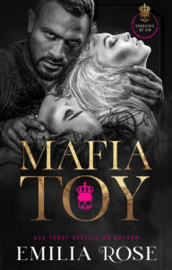 Title: Mafia Toy: A Steamy FFM Mafia Romance, Author: Emilia Rose