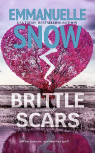 Title: Brittle Scars: a love story, Author: Emmanuelle Snow