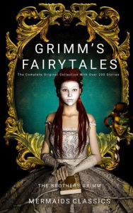Title: Grimm's Fairy Tales: (The Complete Original Collection With Over 200 Stories. Plus an Additional 30 Illustrations), Author: Wilhelm Grimm
