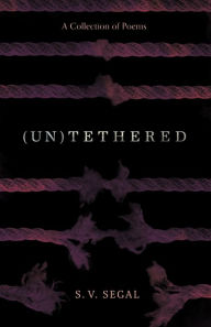 Title: (Un)Tethered, Author: S.V. Segal