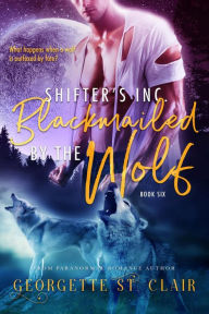 Title: Blackmailed by the Wolf, Author: Georgette St. Clair