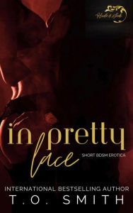 Title: In Pretty Lace: Short BDSM Erotica, Author: T. O. Smith