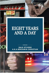 Title: Eight Years and a Day, Author: Dale Stivers