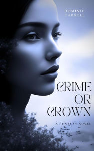 Title: Crime or Crown: A Wonderful Woman From a Strange World, Author: Dominic Farrell