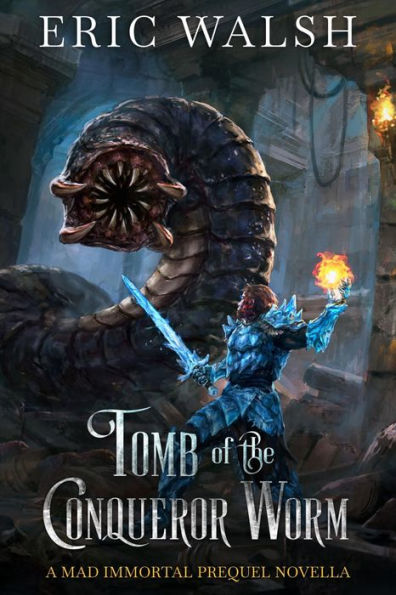 Tomb of the Conqueror Worm: A Mad Immortal Prequel Novella