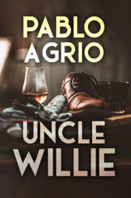 Title: Uncle Willie, Author: Pablo Agrio