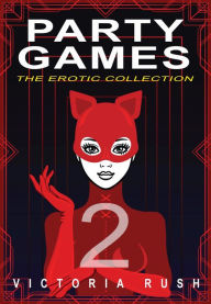 Title: Party Games 2: The Erotic Collection, Author: Victoria Rush