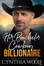 Her Bachelor Cowboy Billionaire: a suspenseful, sweet, contemporary western romance novel