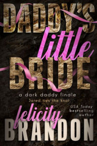 Title: Daddy's Little Bride: A Dark Daddy Romance, Author: Felicity Brandon