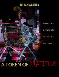 Title: A Token of Gratitude, Author: Bryan Asbury