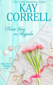 Free books to download on ipod touch Flower Shop on Magnolia by Kay Correll, Kay Correll