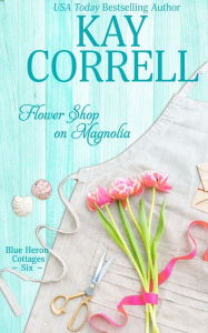 Title: Flower Shop on Magnolia, Author: Kay Correll