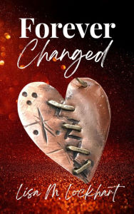 Title: Forever Changed, Author: Lisa M. Lockhart