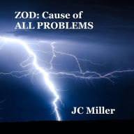 Title: ZOD: Cause of ALL Problems, Author: Jc Miller