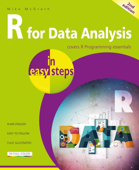 R for Data Analysis in easy steps, 2nd edition: Covers R Programming essentials