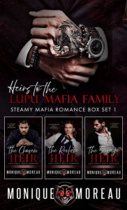 Title: Heirs to the Lupu Mafia Family: Steamy Mafia Romance Box Set I, Author: Monique Moreau