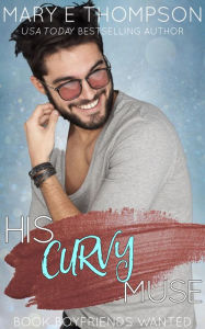 Title: His Curvy Muse: A Small-Town Curvy Girl Romance, Author: Mary E Thompson