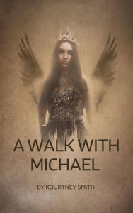 Title: A Walk With Michael, Author: Kourtney Smith