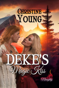 Title: Deke's Magic Kiss, Author: Chirstine Young