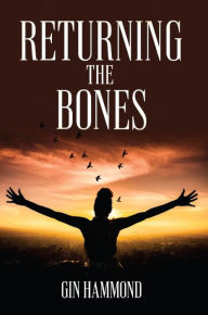 Title: Returning the Bones, Author: Gin Hammond