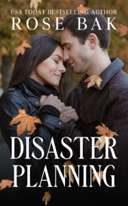 Title: Disaster Planning: A Enemies to Lovers Midlife Romance, Author: Rose Bak