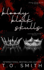 Title: Bloody Black Skulls: Dark MC Romance, Author: T. O. Smith