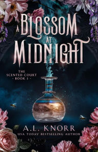 Title: A Blossom at Midnight: A YA Epic Fae Fantasy, Author: A. L. Knorr