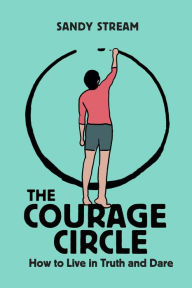 Title: The Courage Circle: How to Live in Truth and Dare, Author: Nathaly Osorio-rios