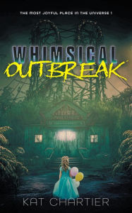 Title: Whimsical Outbreak, Author: Kat Chartier