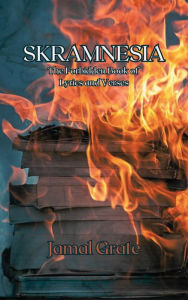 Title: Skramnesia: The Forbidden Book of Lyrics and Verses, Author: Jamal Grate