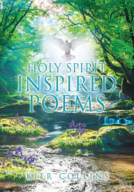 Title: HOLY SPIRIT INSPIRED POEMS, Author: Kier Collins