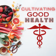 Title: Cultivating Good Health, Author: Chauncie Lewis