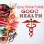 Cultivating Good Health