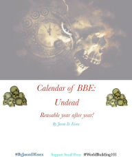 Title: Calendar of BBE: Undead: Calendar of Big Bad Evil Undead, Author: Jason Essex