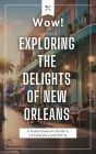 Wow! Exploring the Delights of New Orleans: A Comprehensive Guide to its Food Do's and Don'ts