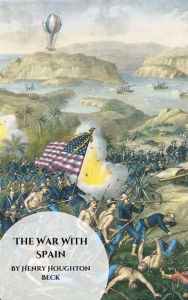 Title: The War With Spain, Author: Henry Houghton Beck