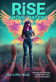 Title: Rise Above Haters, Author: Lilly Ruiz