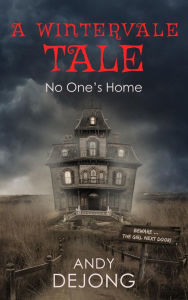 Title: No One's Home: A Wintervale Tale, Author: Andy Dejong