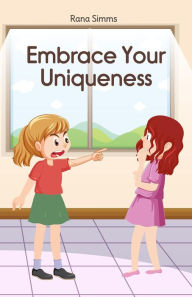 Title: Embrace Your Uniqueness, Author: Rana Simms