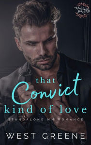 Title: That Convict Kind of Love: Age Gap MM Romance, Author: West Greene